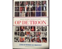 Kaft van Op de troon , Juliana , Beatrix , Willem Alexander