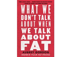Kaft van What We Don't Talk About When We Talk About Fat