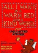 Kaft van All I Want Is a Warm Bed and a Kind Word and Unlimited Power