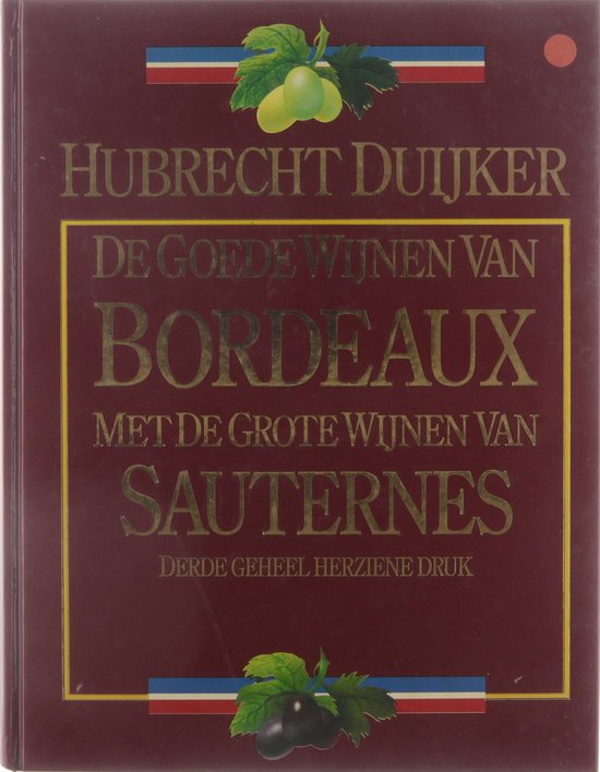 Kaft van De goede wijnen van Bordeaux : met de grote wijnen van Sauternes: crus bourgeois uit de Médoc, goede St. Emilions, Pomerols, Graves en de grote wijnen van Sauternes