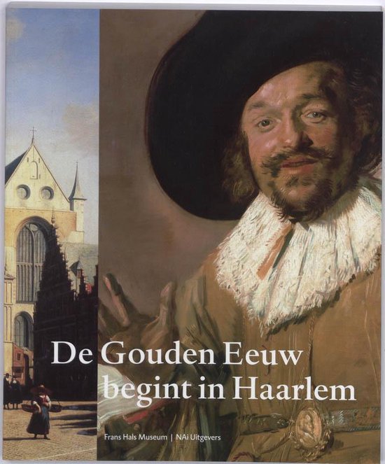 Kaft van De Gouden Eeuw Begint In Haarlem