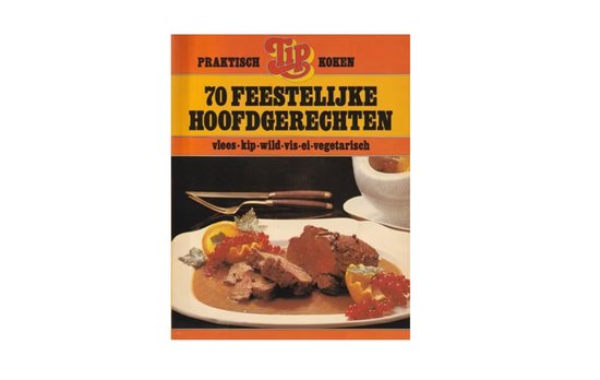 Kaft van 70 Feestelijke Hoofdgerechten - Praktisch Tips Koken
