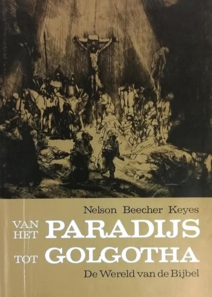 Kaft van Van het Paradijs tot Golgotha - Nelson Beecher Keyes