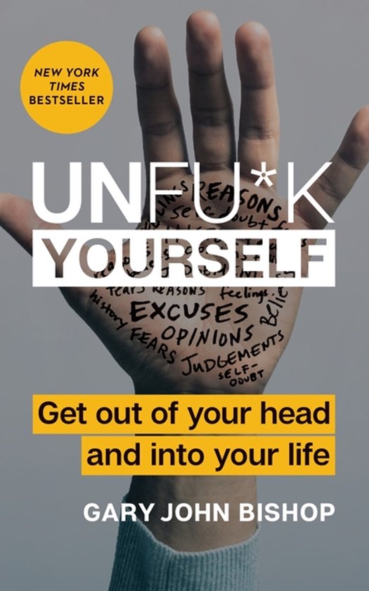 Kaft van Unfuk Yourself Get Out of Your Head and Into Your Life