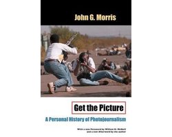 Kaft van Get the Picture - A Personal History of Photojournalism