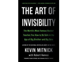 Kaft van The Art of Invisibility The World's Most Famous Hacker Teaches You How to Be Safe in the Age of Big Brother and Big Data