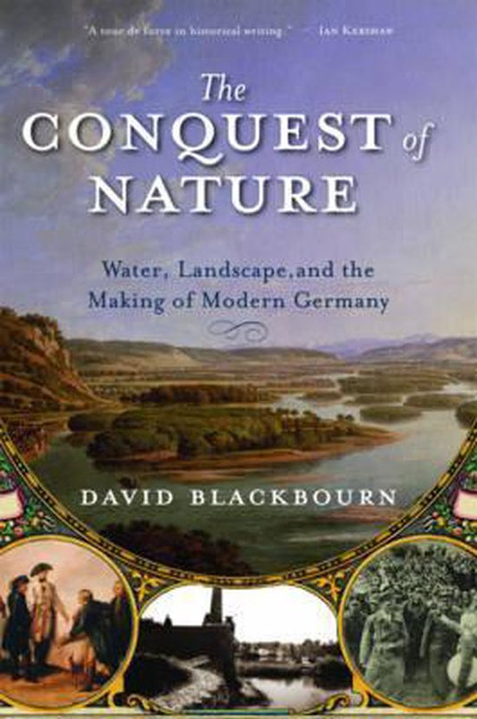 Kaft van The Conquest of Nature Water, Landscape and the Making of Modern Germany