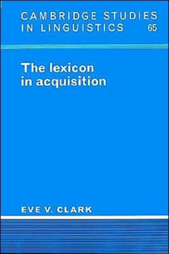 Kaft van Cambridge Studies in LinguisticsSeries Number 65-The Lexicon in Acquisition