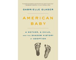 Kaft van American Baby A Mother, a Child, and the Shadow History of Adoption