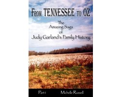 Kaft van From Tennessee to Oz - The Amazing Saga of Judy Garland's Family History, Part 1