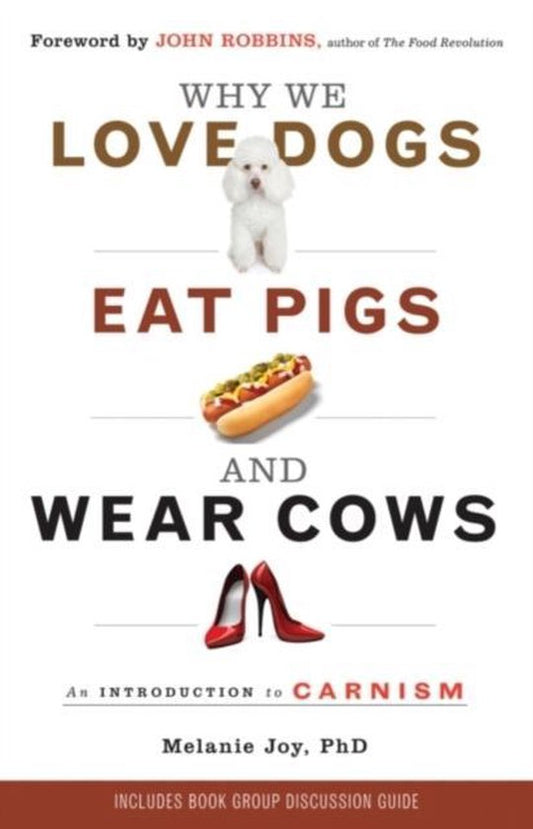 Kaft van Why We Love Dogs Eat Pigs & Wear Cows
