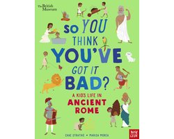 Kaft van British Museum: So You Think You've Got It Bad? A Kid's Life in Ancient Rome