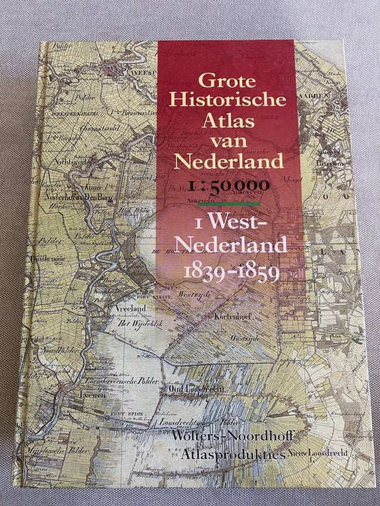 Kaft van Grote Historische Atlas van Nederland - Deel 1 West-Nederland 1839-1859