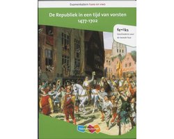 Kaft van Examenkatern havo/vwo  -  Examenkatern havo en vwo De Republiek in een tijd van vorsten, 1477-1702