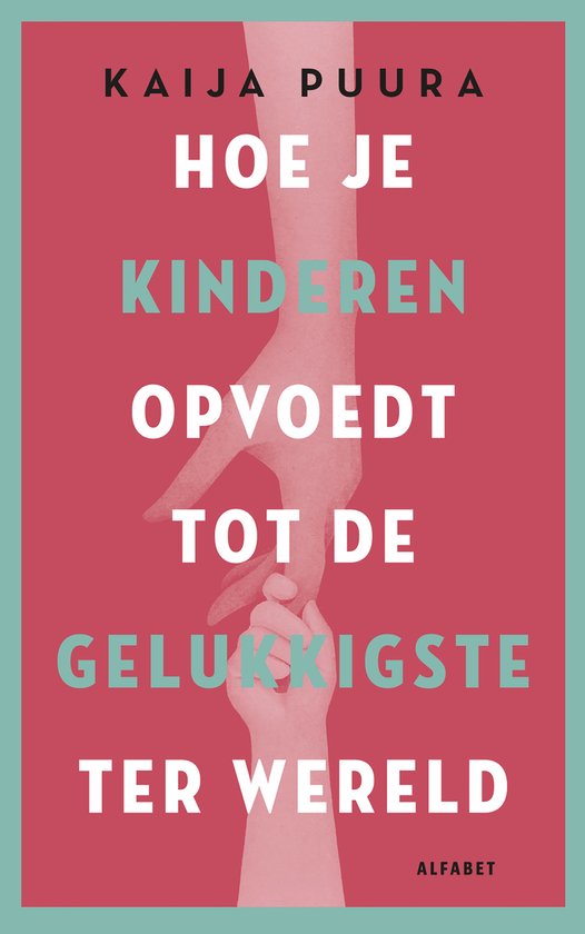 Kaft van Hoe je kinderen opvoedt tot de gelukkigste ter wereld