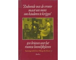 Kaft van Zodoende was de vrouw maar een mens om kinderen te krijgen - 300 brieven over het roomse huwelijksleven