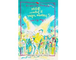 Kaft van Hoe Overleef Ik Mijn Ouders En Zij Mij