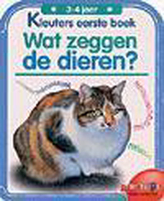 Kaft van Wat Zeggen De Dieren Kleuters Eerste Boek