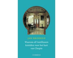 Kaft van Waarom elf Antillianen knielden voor het hart van Chopin