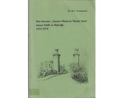 Kaft van Het klooster "Sancta Maria in Monte Sion" tussen Delft en Rijswijk 1433-1574