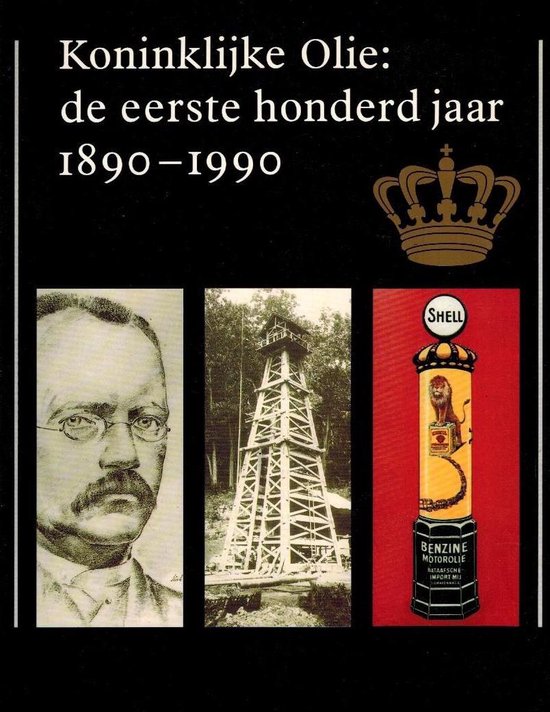 Kaft van Koninklijke Olie: de eerste honderd jaar 1890 - 1990