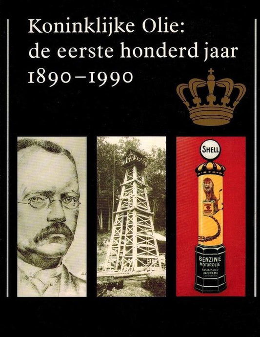 Kaft van Koninklijke Olie: de eerste honderd jaar 1890 - 1990