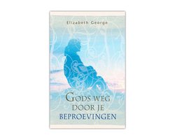 Kaft van Gods Weg Door Je Beproevingen - Elizabeth George