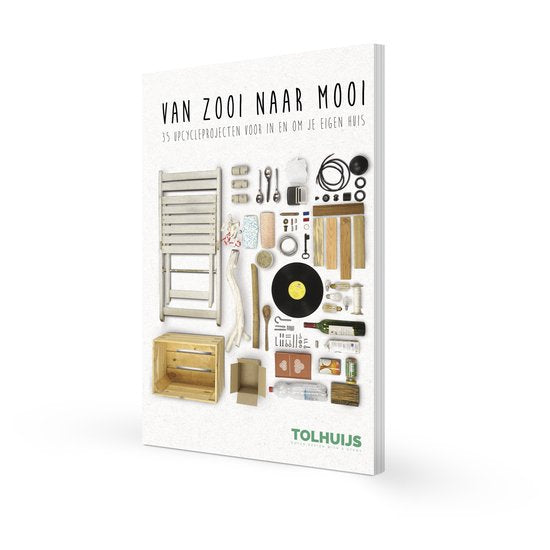 Kaft van Tolhuijs Van zooi naar mooi - upcycle boek - 35 DIY projecten