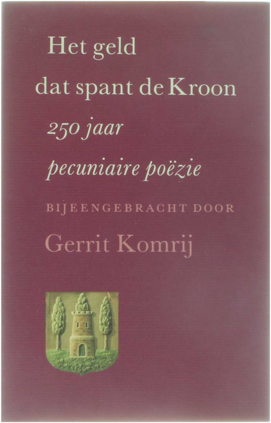 Kaft van Het geld dat spant de Kroon : 250 jaar pecuniaire poÃ«zie